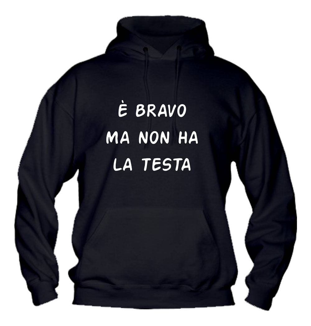 Felpa con cappuccio UOMO & BAMBIN - È BRAVO MA NON HA LA TESTA - Super vestibilità Top qualità