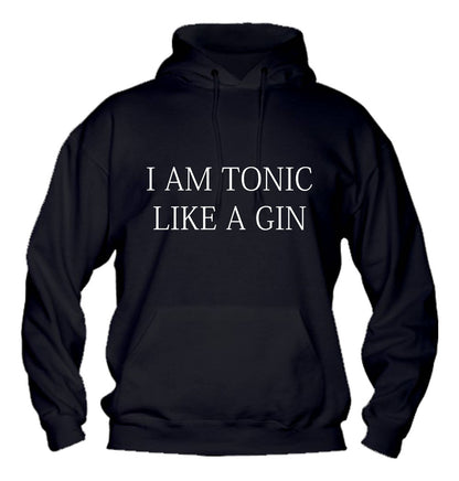 Felpa con cappuccio UOMO, DONNA & BAMBIN - I AM A TONIC LIKE A GIN - Super vestibilità Top qualità