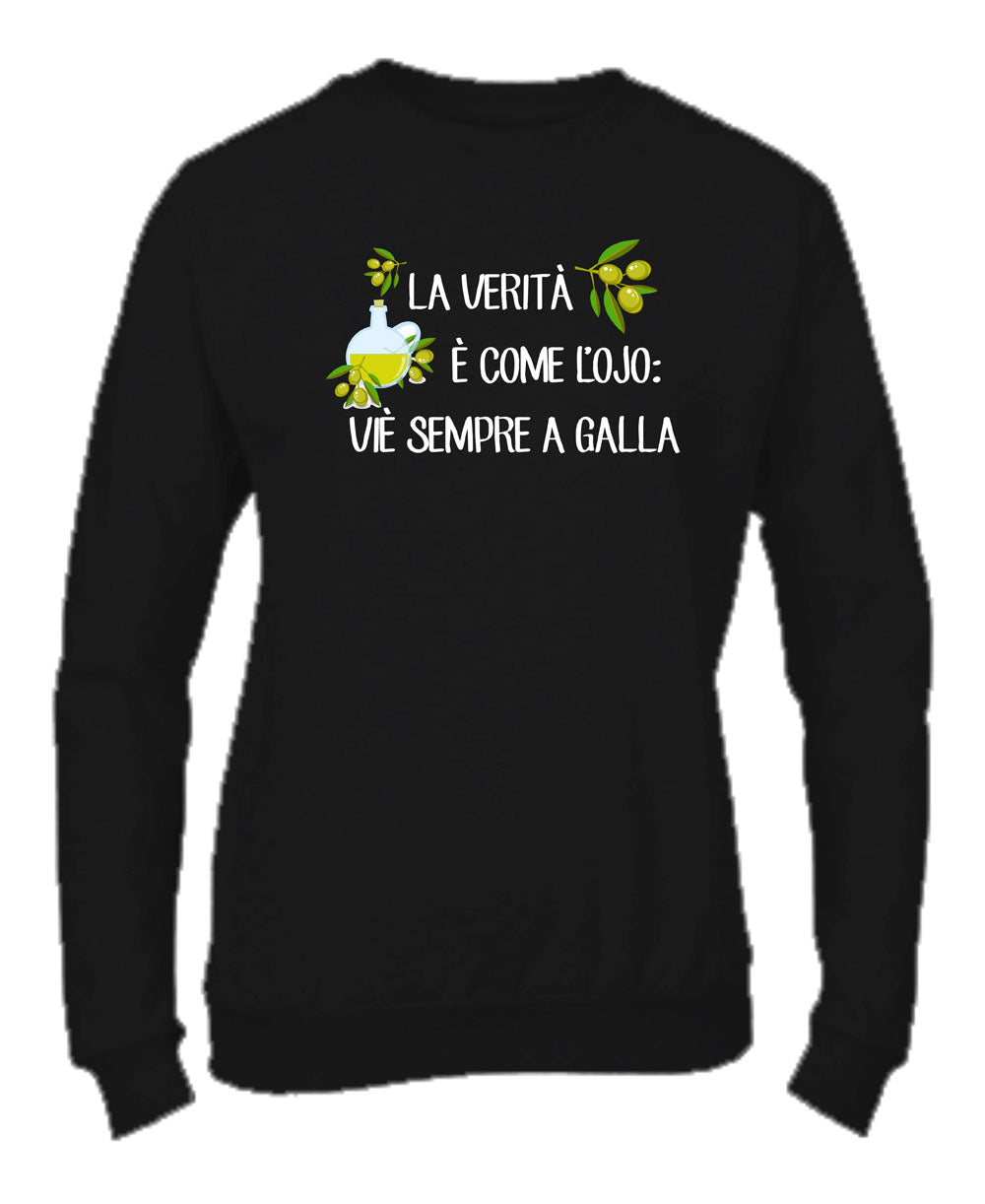 Felpa Girocollo UOMO, DONNA & BAMBIN - LA VERITÀ È COME L'OJIO - Super vestibilità Top qualità