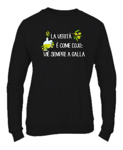 Felpa Girocollo UOMO, DONNA & BAMBIN - LA VERITÀ È COME L'OJIO - Super vestibilità Top qualità