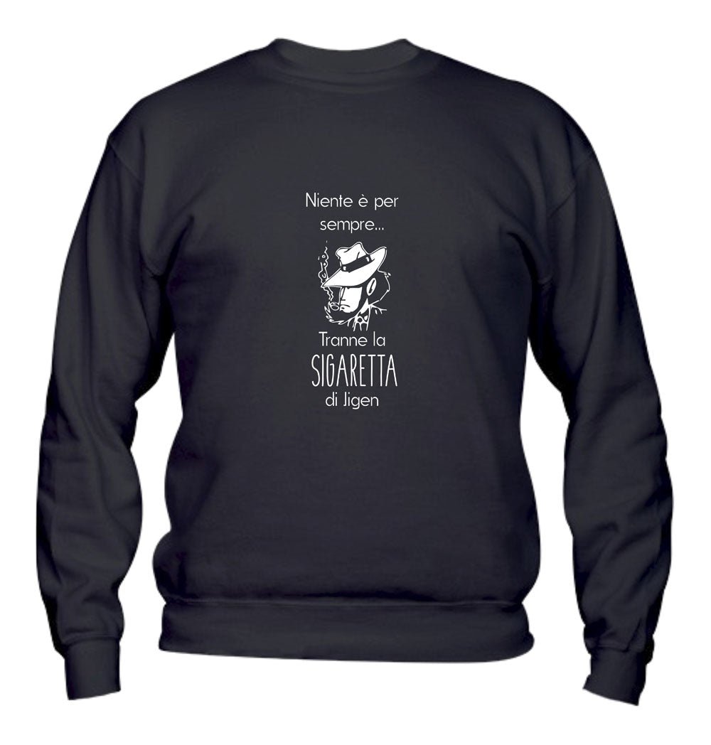 Felpa Girocollo UOMO, DONNA & BAMBIN - NIENTE È PER SEMPRE - Super vestibilità Top qualità