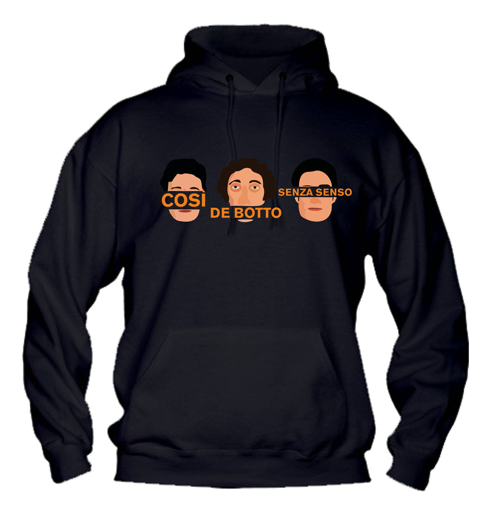 Felpa con cappuccio UOMO, DONNA & BAMBIN - COSI DE BOTTO SENZA SENSO - Super vestibilità Top qualità