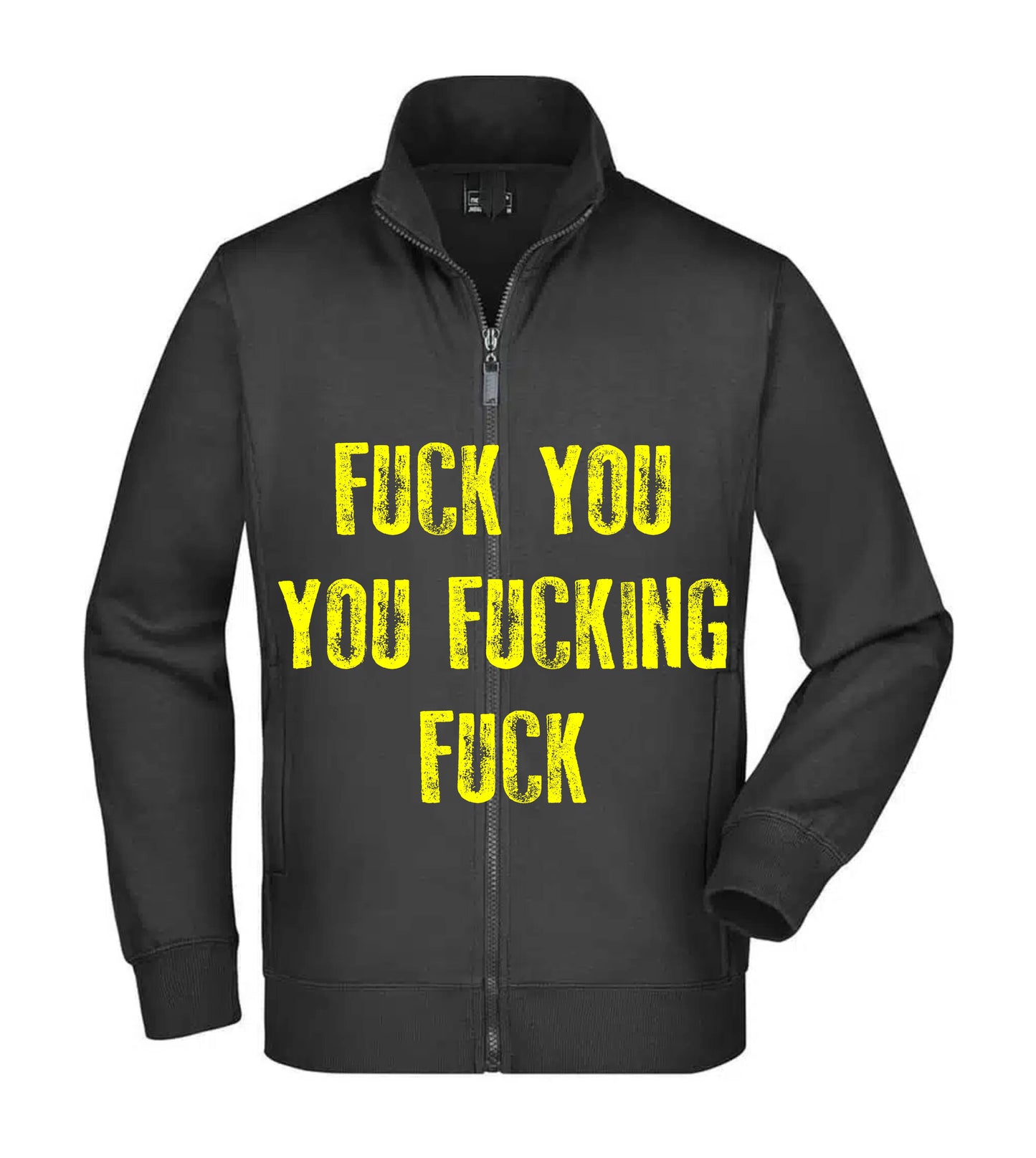 Felpa Unisex Full Zip - FUCK YOU YOU FUCKING FUCK - Super vestibilità Top qualità