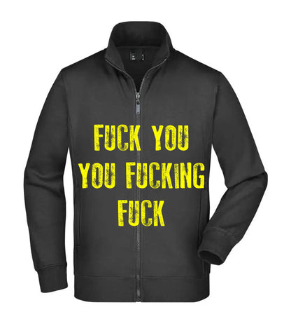 Felpa Unisex Full Zip - FUCK YOU YOU FUCKING FUCK - Super vestibilità Top qualità