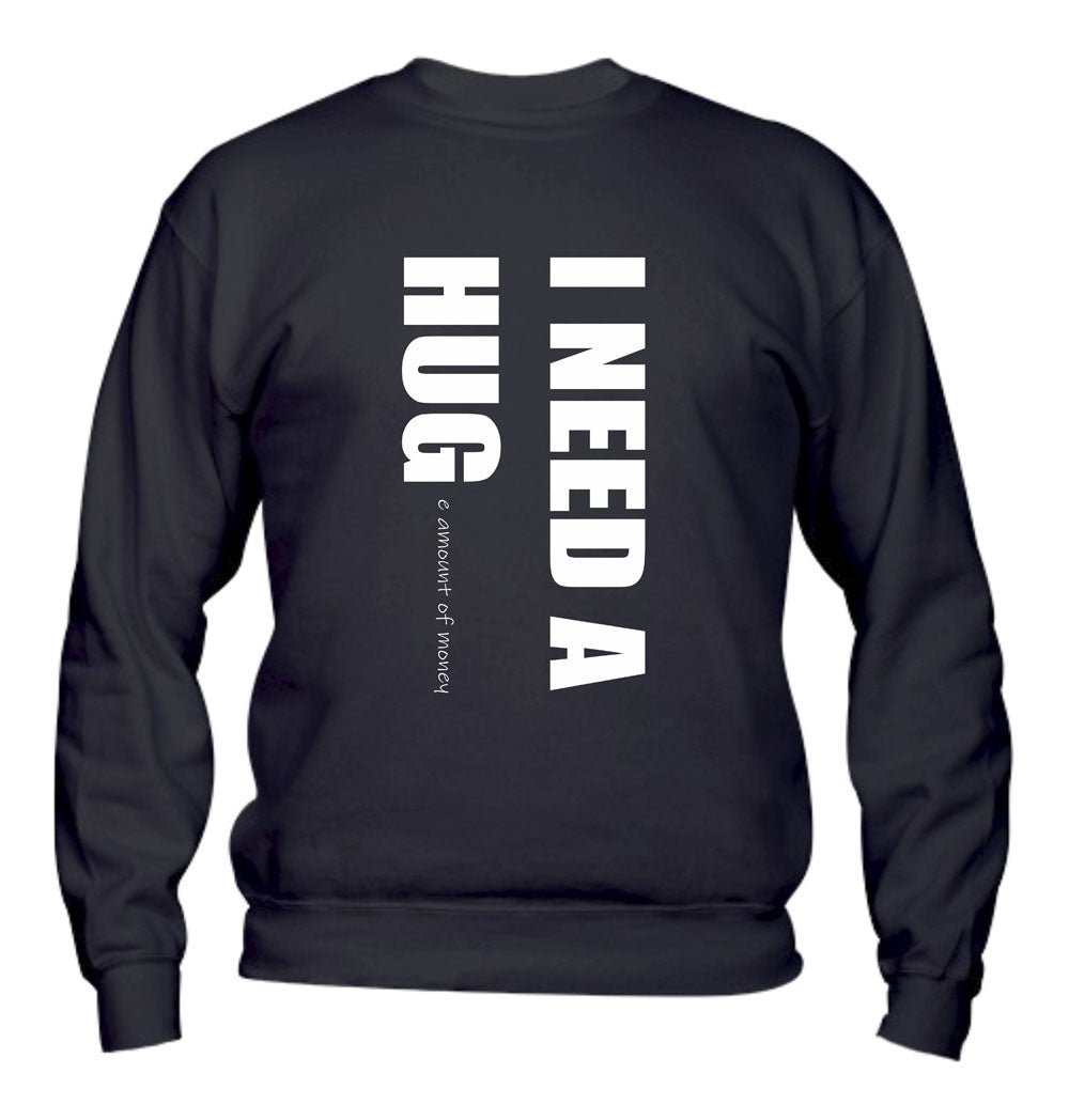 Felpa Girocollo UOMO, DONNA & BAMBIN - I NEED HUG - Super vestibilità Top qualità