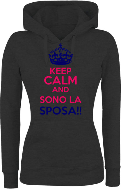 Felpa con cappuccio DONNA - KEEP CALM AND SONO LA SPOSA - Super vestibilità Top qualità