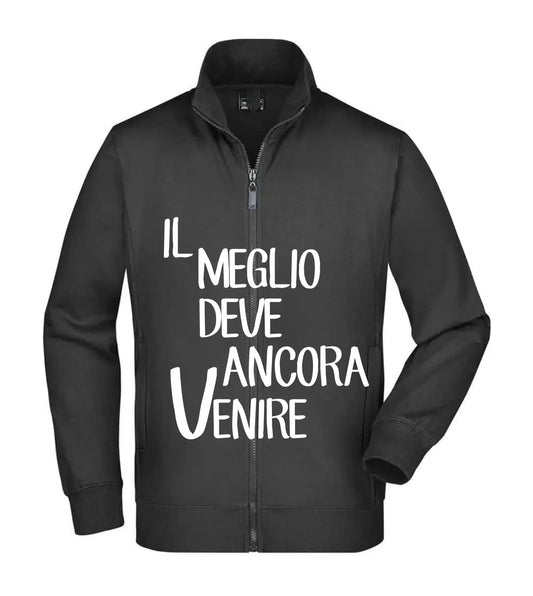 Felpa Unisex Full Zip - IL MEGLIO DEVE ANCORA VENIRE - Super vestibilità Top qualità