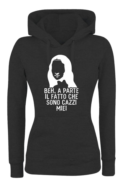 Felpa con cappuccio UOMO, DONNA & BAMBIN - BEH A PARTE IL FATTO CHE SONO CAZZI MIEI - Super vestibilità Top qualità
