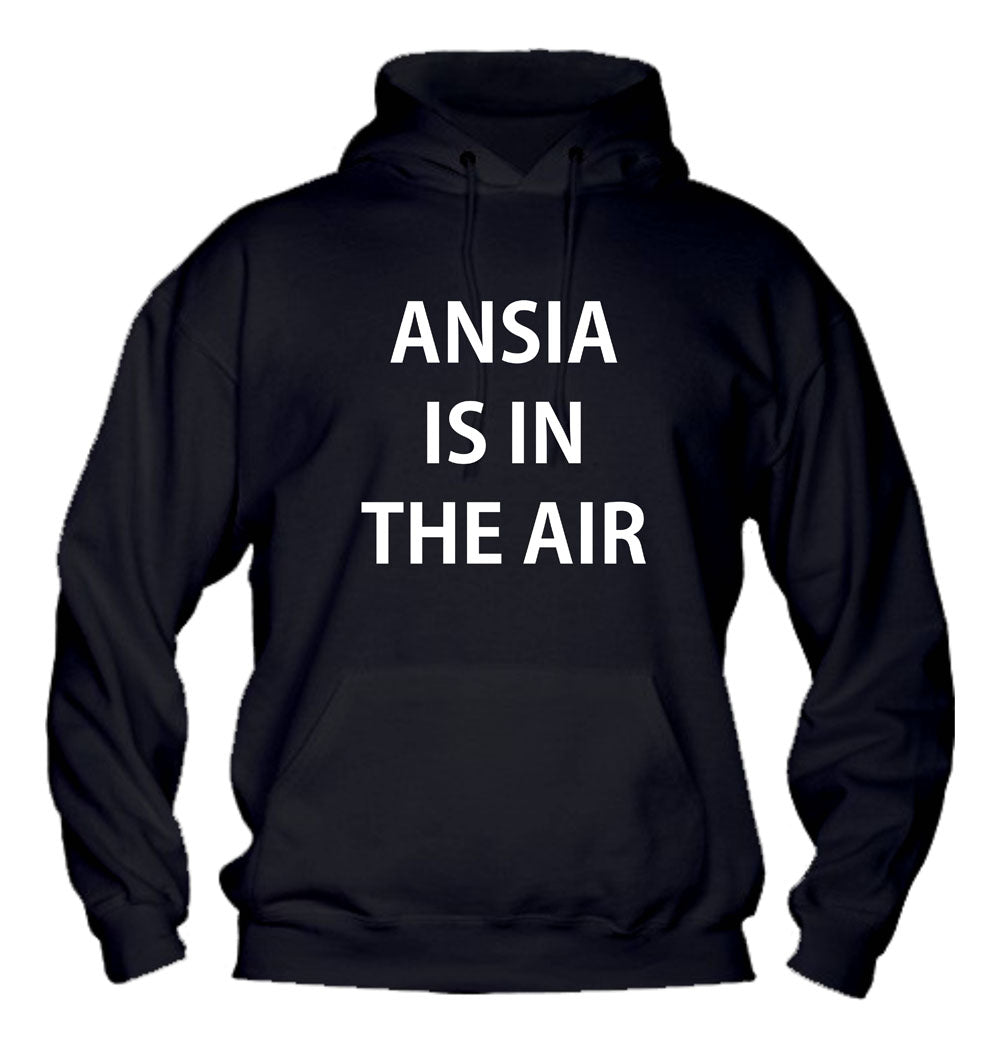 Felpa con cappuccio UOMO, DONNA & BAMBIN - ANSIA IS IN THE AIR - Super vestibilità Top qualità - Social Crazy