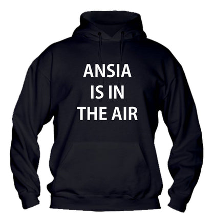 Felpa con cappuccio UOMO, DONNA & BAMBIN - ANSIA IS IN THE AIR - Super vestibilità Top qualità - Social Crazy