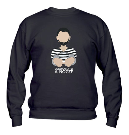 Felpa Girocollo UOMO - CONDANNATO A NOZZE - Super vestibilità Top qualità - Social Crazy