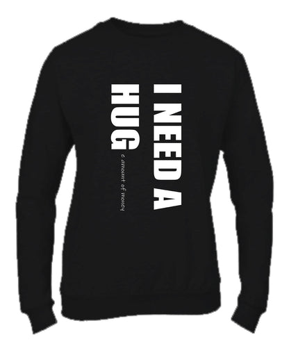 Felpa Girocollo UOMO, DONNA & BAMBIN - I NEED HUG - Super vestibilità Top qualità