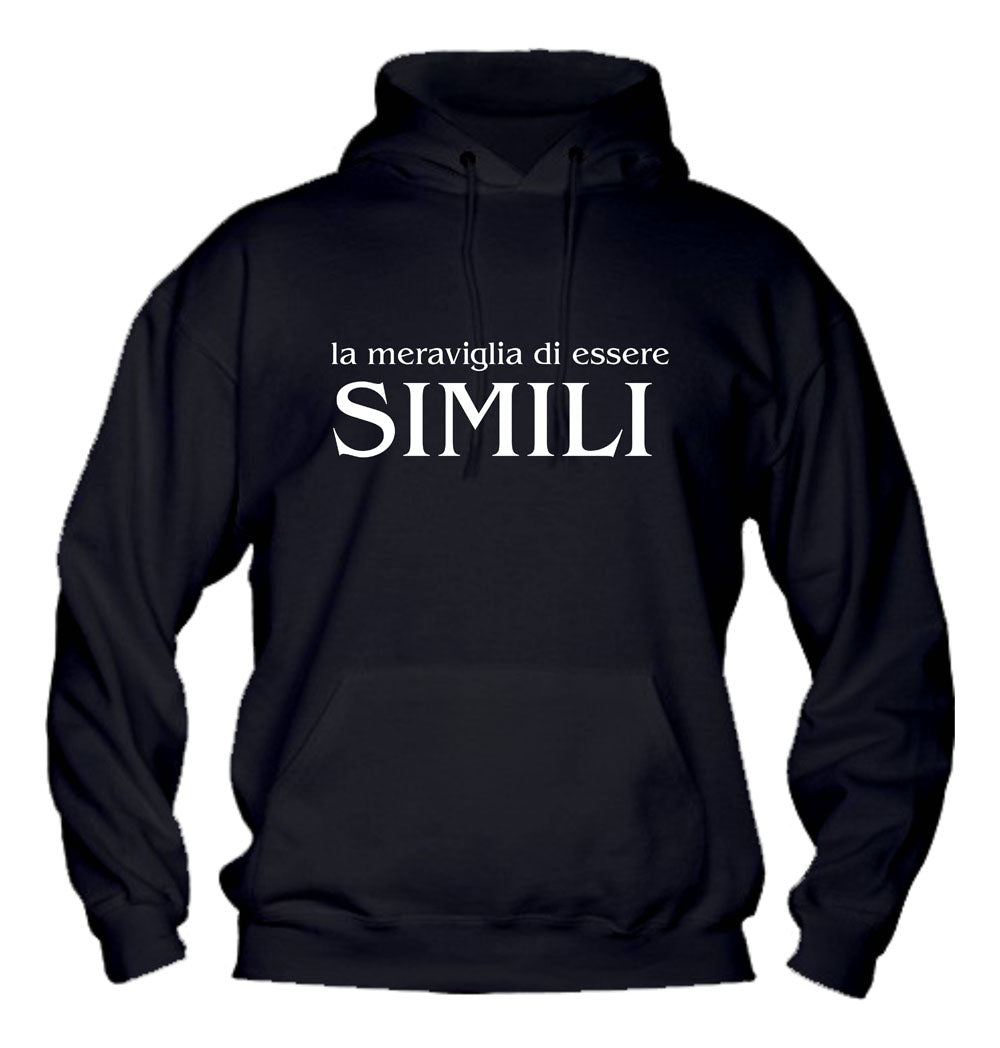 Felpa con cappuccio UOMO, DONNA & BAMBIN - LA MERAVIGLIA DI ESSERE SIMILI - Super vestibilità Top qualità