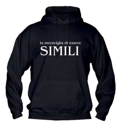Felpa con cappuccio UOMO, DONNA & BAMBIN - LA MERAVIGLIA DI ESSERE SIMILI - Super vestibilità Top qualità