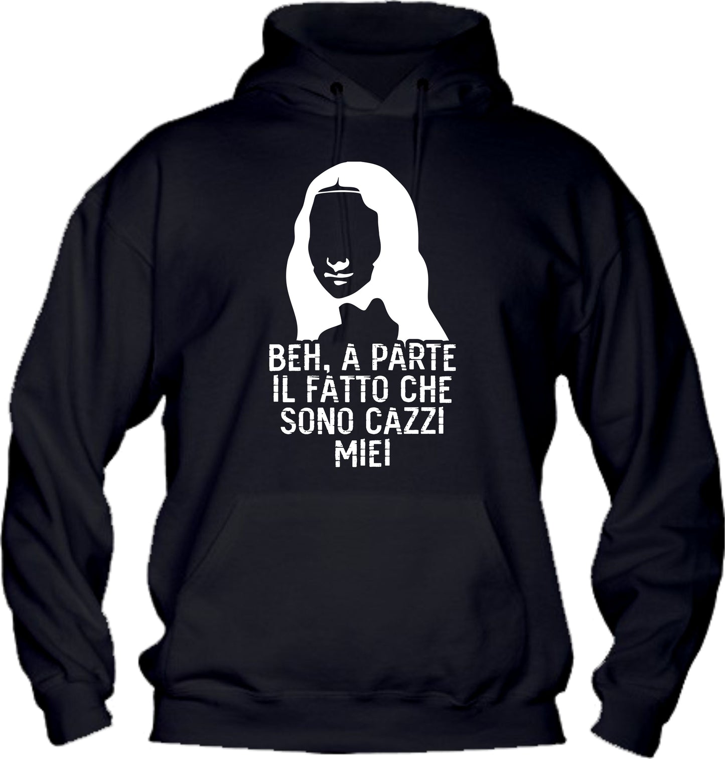 Felpa con cappuccio UOMO, DONNA & BAMBIN - BEH A PARTE IL FATTO CHE SONO CAZZI MIEI - Super vestibilità Top qualità