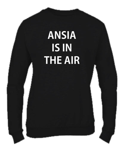Felpa Girocollo UOMO, DONNA & BAMBIN - ANSIA IS IN THE AIR - Super vestibilità Top qualità - Social Crazy