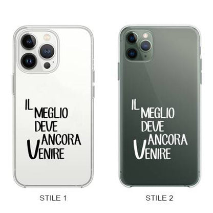Cover Compatibile Con Tutti i Modelli iPhone - IL MEGLIO DEVE ANCORA VENIRE - Trasparente UltraSottili AntiGraffio Antiurto Case Custodia Marca