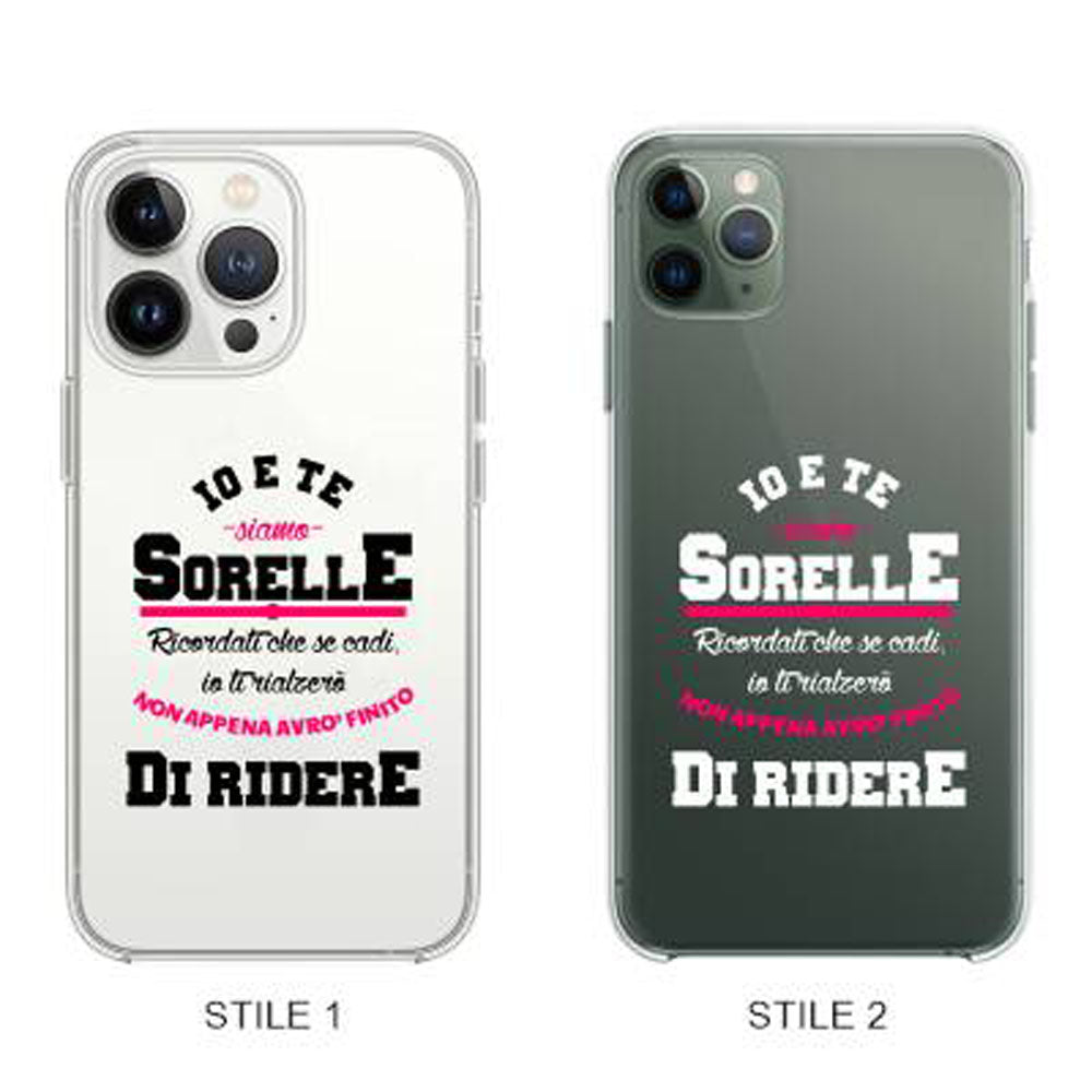 Cover Compatibile Con Tutti i Modelli iPhone - IO E TE SIAMO SORELLE - Trasparente UltraSottili AntiGraffio Antiurto Case Custodia Marca