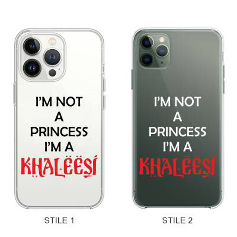 Cover Compatibile Con Tutti i Modelli iPhone - I'M NOT A PRINCESS I'M A KHALEESI - Trasparente UltraSottili AntiGraffio Antiurto Case Custodia Marca