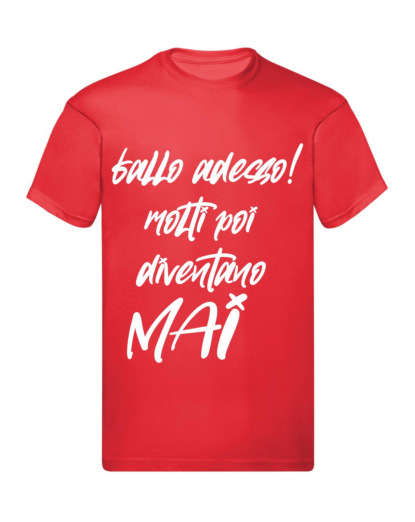 T-Shirt Uomo, Donna & Bambino - FALLO ADESSO MOLTI POI DIVENTANO MAI - Maglietta Maglia Tshirt Super vestibilità Top qualità