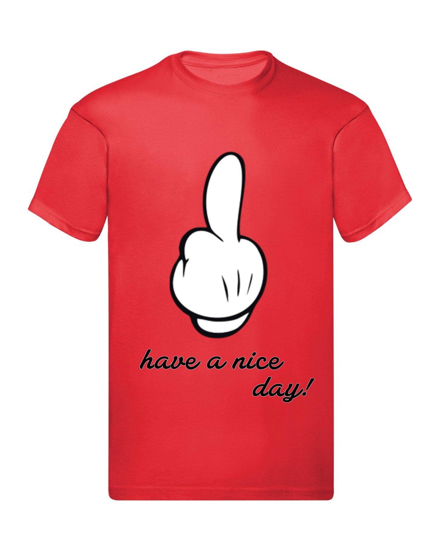 T-Shirt Uomo, Donna & Bambino - HAVE A NICE DAY  - Maglietta Maglia Tshirt Super vestibilità Top qualità