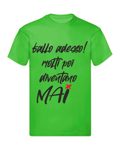 T-Shirt Uomo, Donna & Bambino - FALLO ADESSO MOLTI POI DIVENTANO MAI - Maglietta Maglia Tshirt Super vestibilità Top qualità