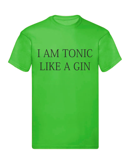 T-Shirt Uomo, Donna & Bambino - I AM A TONIC LIKE A GIN - Maglietta Maglia Tshirt Super vestibilità Top qualità