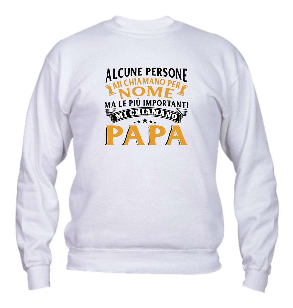 Felpa Girocollo UOMO, DONNA & BAMBIN - ALCUNE PERSONE MI CHIAMANO PER NOME - Super vestibilità Top qualità - Social Crazy