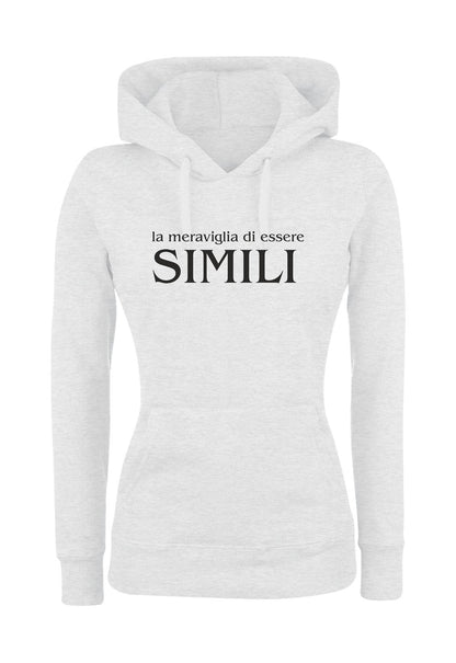 Felpa con cappuccio UOMO, DONNA & BAMBIN - LA MERAVIGLIA DI ESSERE SIMILI - Super vestibilità Top qualità