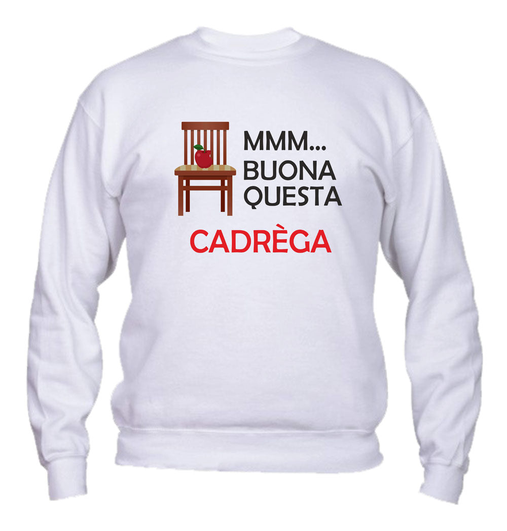 Felpa Girocollo UOMO, DONNA & BAMBIN - BUONA QUESTA CADREGA - Super vestibilità Top qualità