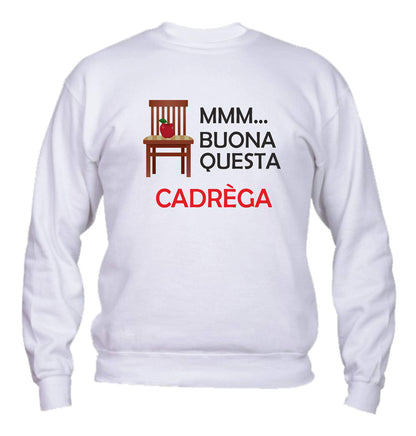 Felpa Girocollo UOMO, DONNA & BAMBIN - BUONA QUESTA CADREGA - Super vestibilità Top qualità