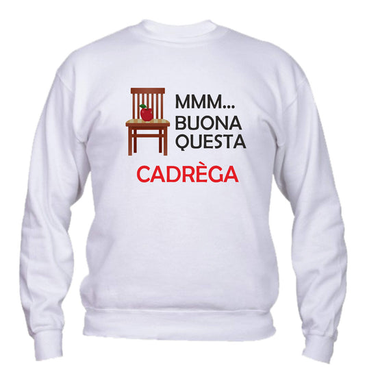 Felpa Girocollo UOMO, DONNA & BAMBIN - BUONA QUESTA CADREGA - Super vestibilità Top qualità