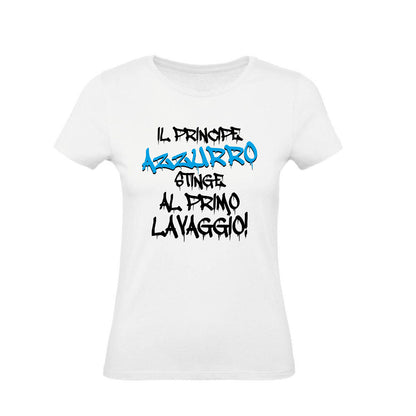 T-Shirt Donna & Bambino - IL PRINCIPE AZZURRO STINGE AL PRIMO LAVAGGIO - Maglietta Maglia Tshirt Super vestibilità Top qualità