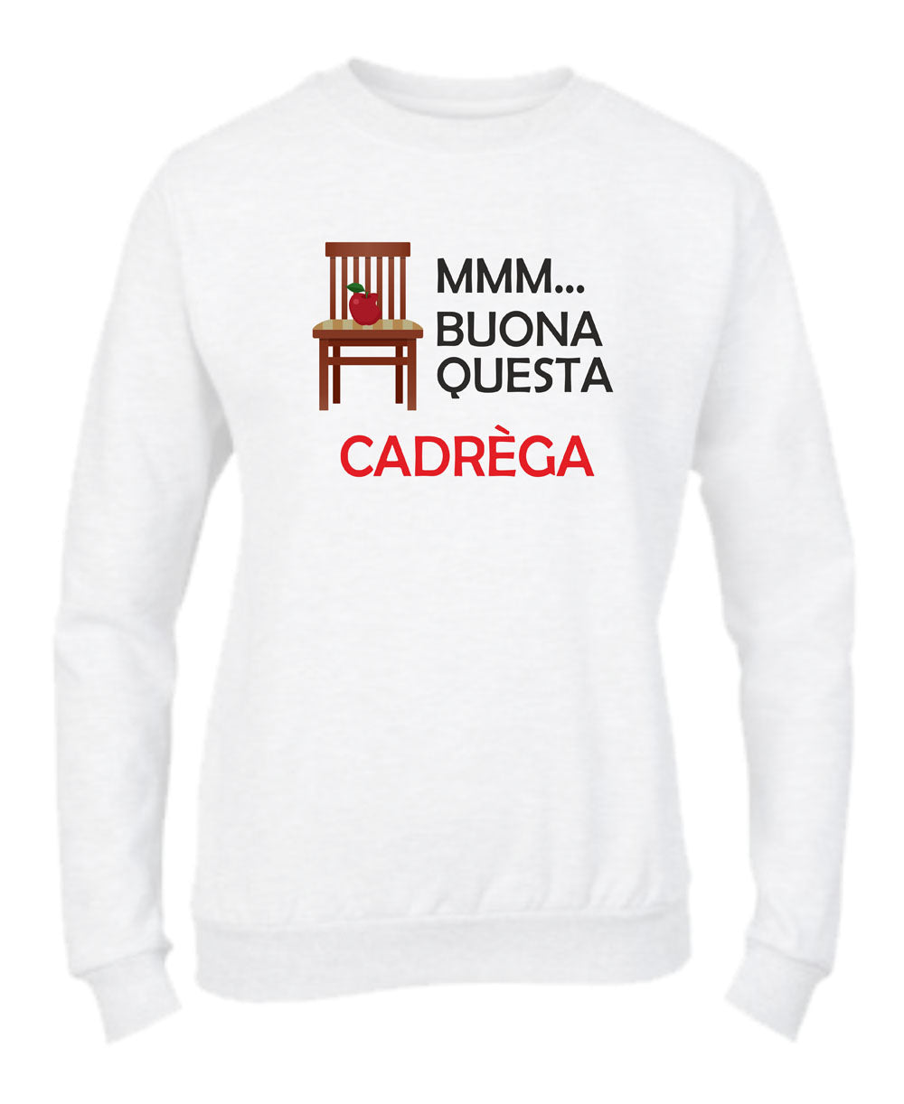 Felpa Girocollo UOMO, DONNA & BAMBIN - BUONA QUESTA CADREGA - Super vestibilità Top qualità