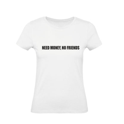 T-Shirt Uomo Donna & Bambino - NEED MONEY, NO FRIENDS  - Maglietta Maglia Tshirt Super vestibilità Top qualità