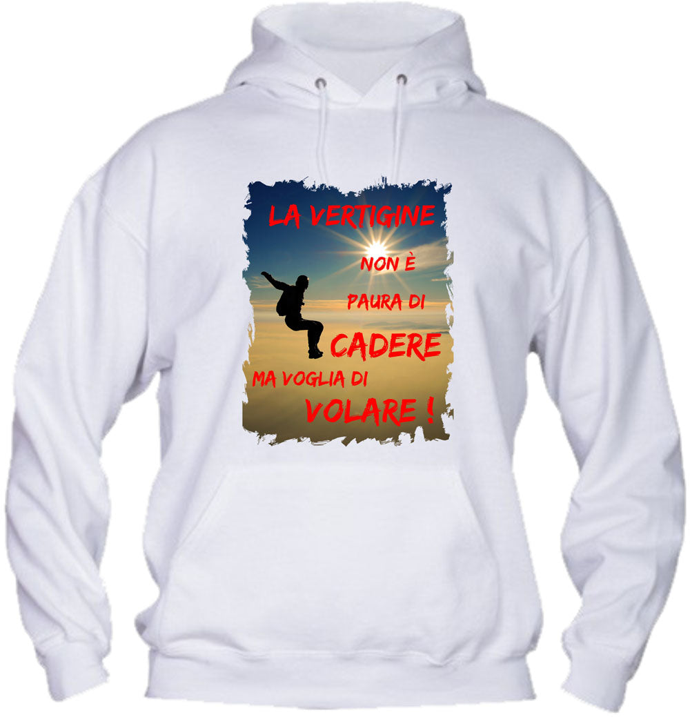 Felpa con cappuccio UOMO, DONNA & BAMBIN - LA VERTIGINE NON È PAURA DI CADUTA - Super vestibilità Top qualità