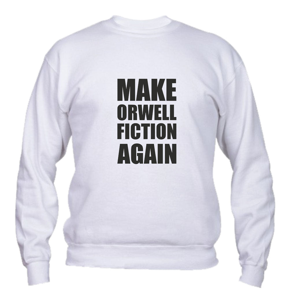 Felpa Girocollo UOMO, DONNA & BAMBIN - MAKE ORWELL FICTION AGAIN - Super vestibilità Top qualità