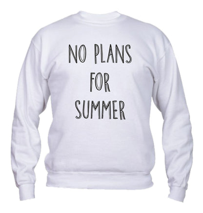Felpa Girocollo UOMO, DONNA & BAMBIN - NO PLANS FOR SUMMER - Super vestibilità Top qualità