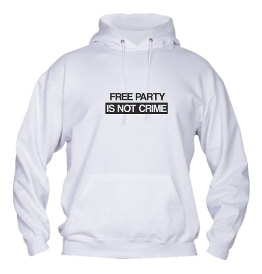 Felpa con cappuccio UOMO, DONNA & BAMBIN - FREE PARTY IS NOT A CRIME - Super vestibilità Top qualità