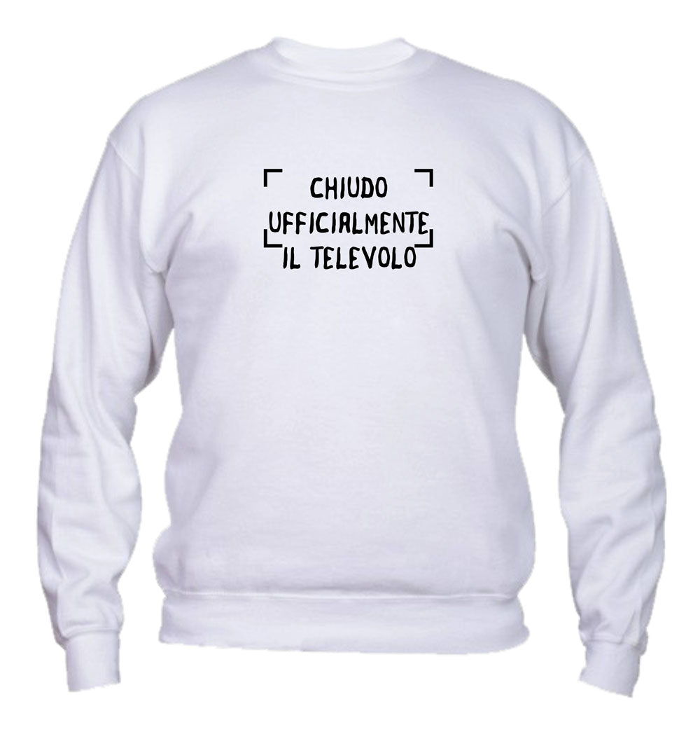Felpa Girocollo UOMO, DONNA & BAMBIN - CHIUDO UFFICIALMENTE IL TELEVOLO - Super vestibilità Top qualità