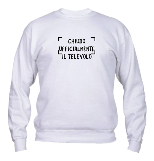 Felpa Girocollo UOMO, DONNA & BAMBIN - CHIUDO UFFICIALMENTE IL TELEVOLO - Super vestibilità Top qualità