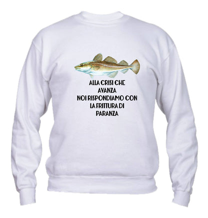 Felpa Girocollo UOMO, DONNA & BAMBIN - ALLA CRISI CHE AVANZA NOI RISPONDIAMO CON LA FRITTURA DI PARANZA - Super vestibilità Top qualità - Social Crazy