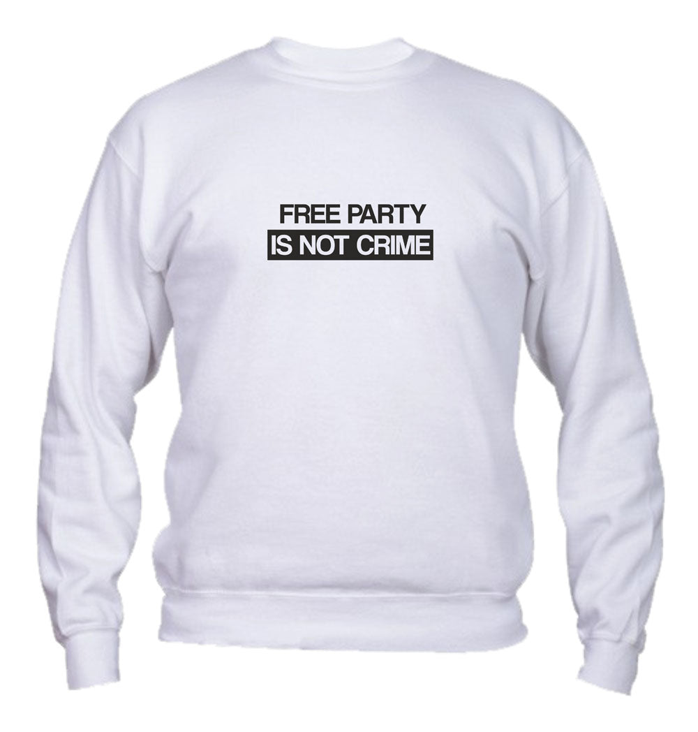 Felpa Girocollo UOMO, DONNA & BAMBIN - FREE PARTY IS NOT A CRIME - Super vestibilità Top qualità