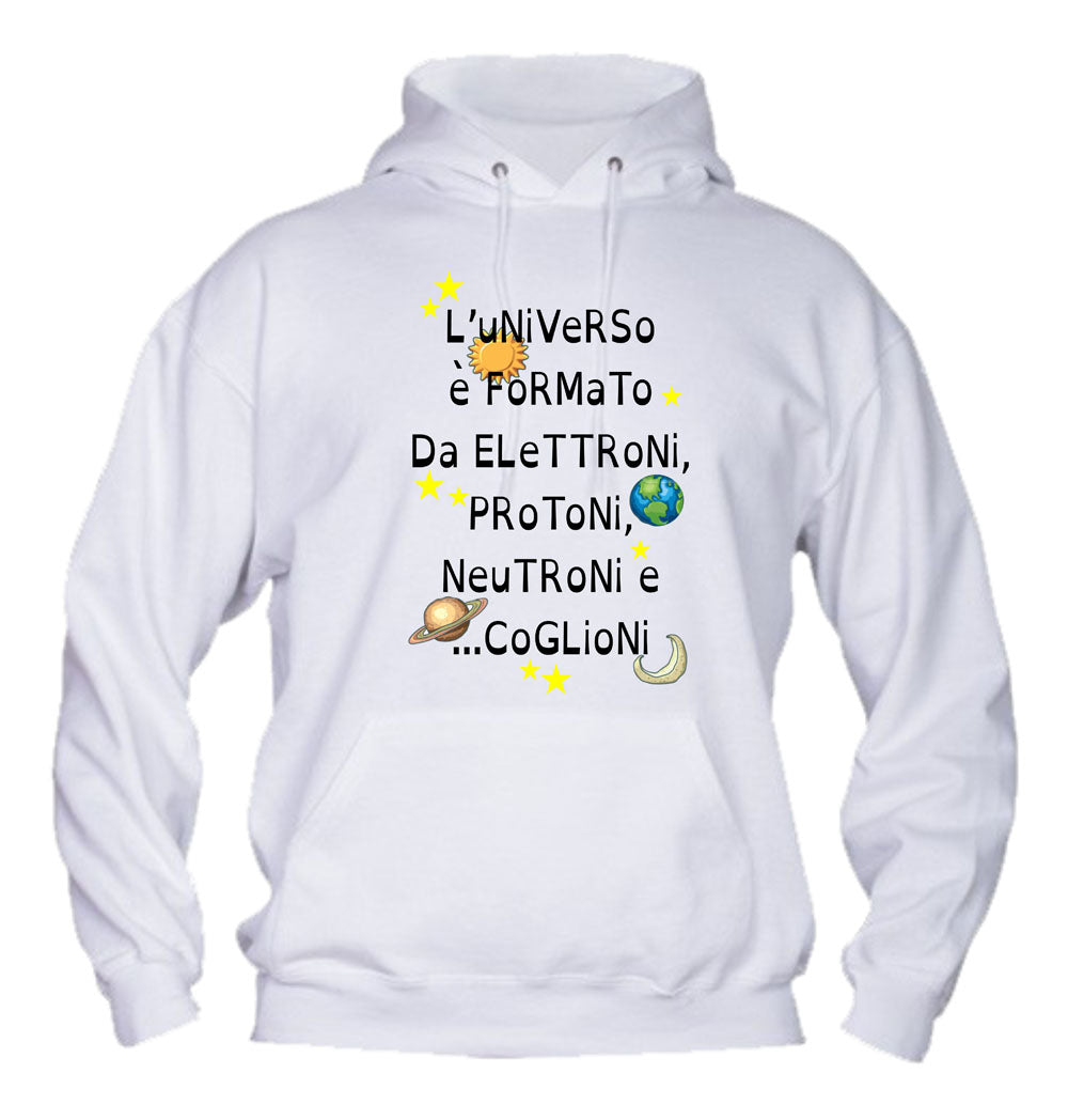 Felpa con cappuccio UOMO, DONNA & BAMBIN - L'UNIVERSO È FORMATO DA PROTONI... - Super vestibilità Top qualità