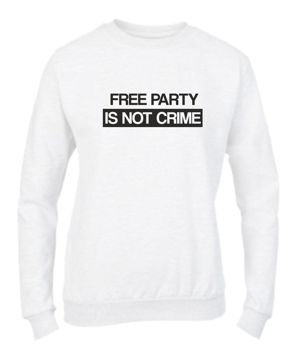 Felpa Girocollo UOMO, DONNA & BAMBIN - FREE PARTY IS NOT A CRIME - Super vestibilità Top qualità