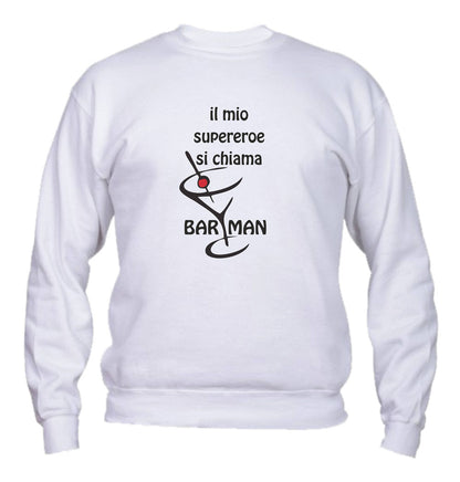 Felpa Girocollo UOMO, DONNA & BAMBIN - IL MIO SUPEREROE SI CHIAMA BARMAN - Super vestibilità Top qualità