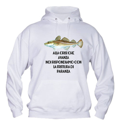 Felpa con cappuccio UOMO, DONNA & BAMBIN - ALLA CRISI CHE AVANZA NOI RISPONDIAMO CON LA FRITTURA DI PARANZA - Super vestibilità Top qualità - Social Crazy