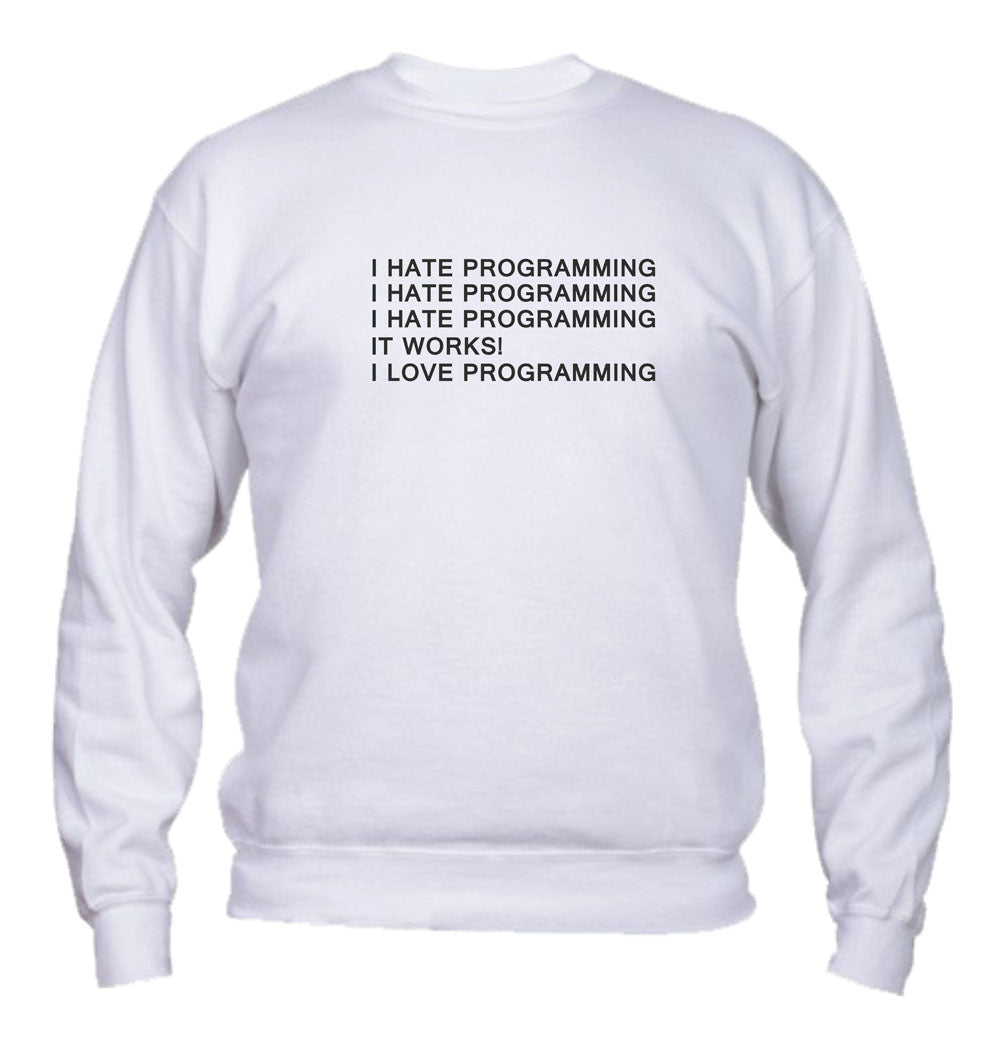 Felpa Girocollo UOMO, DONNA & BAMBIN - I HATE PROGRAMMING - Super vestibilità Top qualità