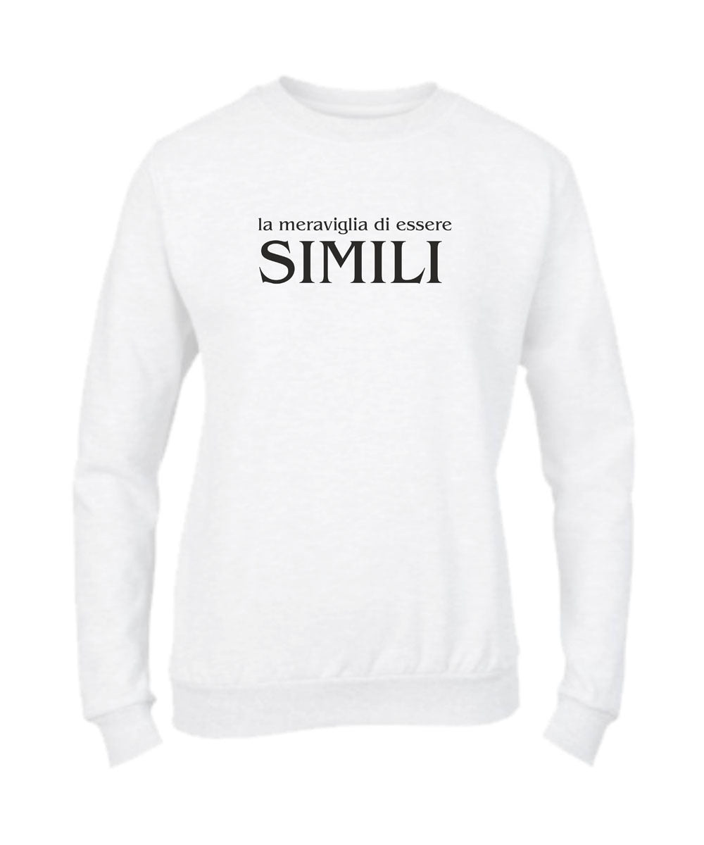 Felpa Girocollo UOMO, DONNA & BAMBIN - LA MERAVIGLIA DI ESSERE SIMILI - Super vestibilità Top qualità