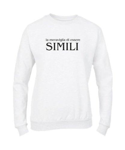Felpa Girocollo UOMO, DONNA & BAMBIN - LA MERAVIGLIA DI ESSERE SIMILI - Super vestibilità Top qualità